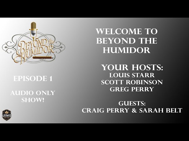 Beyond the Humidor Ep 1: Welcome to Beyond the Humidor (Audio Only)