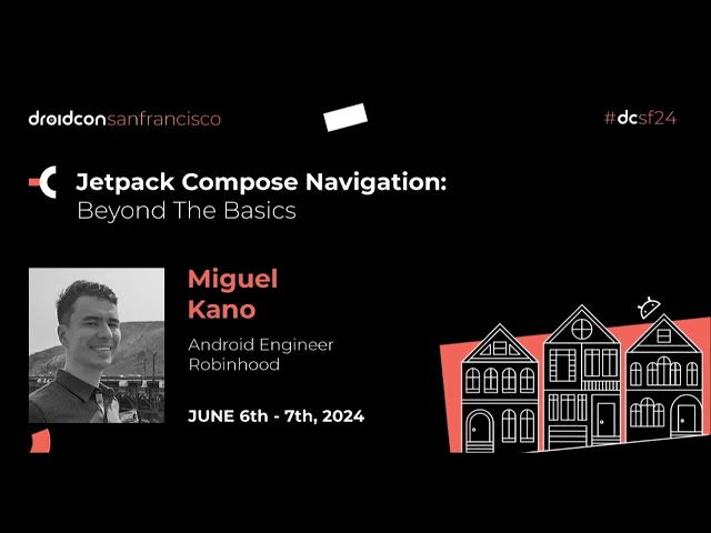 Jetpack Compose Navigation: Beyond The Basics - Miguel Kano | droidcon San Francisco 2024