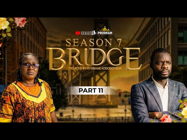 BRIDGE SEASON 7 || PART 11 = Husband and Wife Series Episode 312 by Ayobami Adegboyega