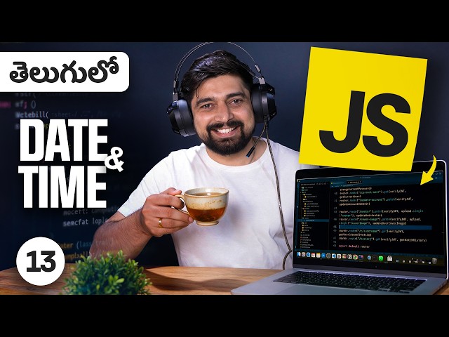 13 Date and time in depth in javascript | Telugu