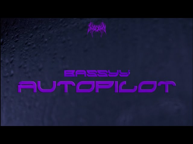 BASSYY - AUTOPILOT (OFFICIAL LYRIC VIDEO) 🏎️