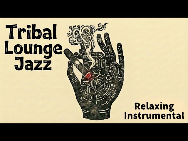 Tribal Lounge Jazz – Sacred Grooves | Night Ritual Jazz for Relaxation & Focus (3 Hours)