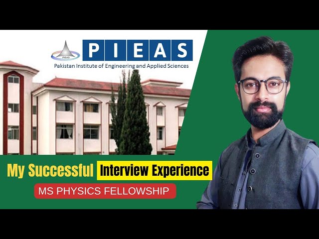PIEAS MS Fellowship Interview | My Successful Interview Experience | MS Physics | Faseeh Janjua