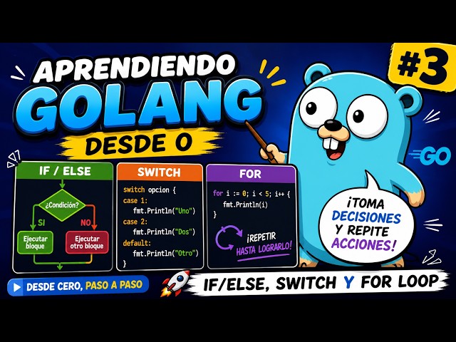 Control de flujo en Go: if/else, switch y for explicados desde 0 - Episodio 3