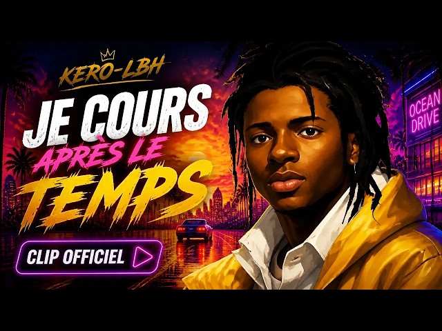 Kerozene Kero-LBH Clip Officiel | Je Cours Après le Temps