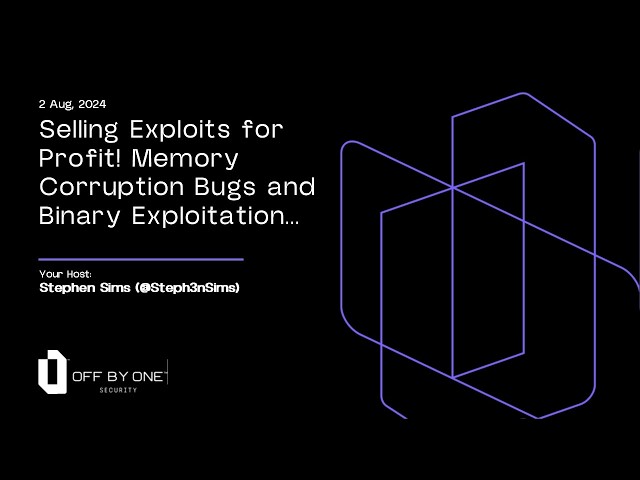 Selling Exploits for Profit! Memory Corruption Bugs and Binary Exploitation...