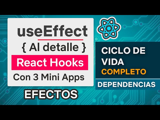 useEffect explicado al detalle - Con 3 mini Apps - React