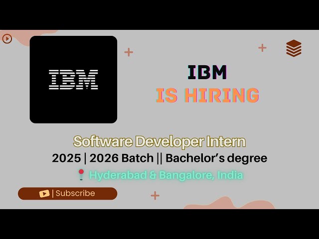 IBM Hiring Software Developer Intern | Batch 2025 & 2026 | Hyderabad & Bangalore | Apply Now