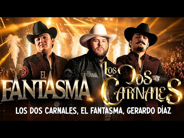 💥 EL FANTASMA, LOS DOS CARNALES, GERARDO DÍAZ - Éxitos Mix 🔥 Puro Poder