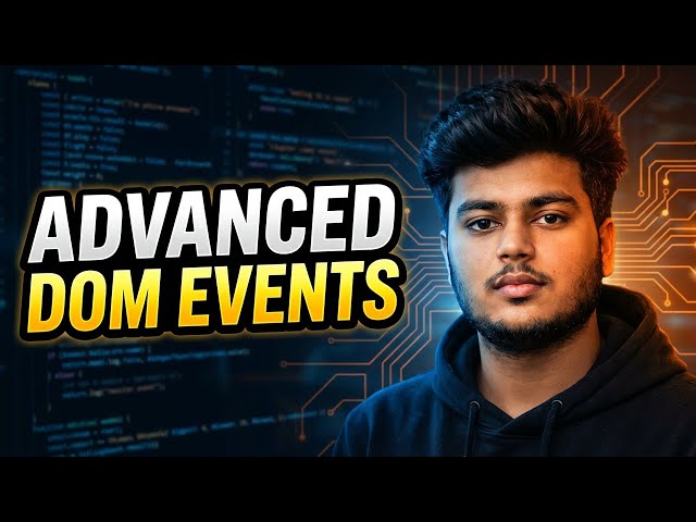 DOM Events Advanced & Event Delegation | Complete Tutorial in Hindi
