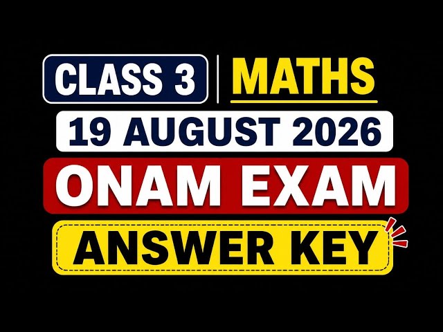 Class 3 Maths Onam Exam 2026 | August 19, 2026 | Answer Key | Kerala Syllabus