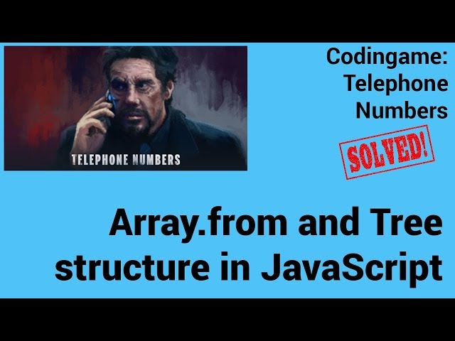 Array.from and Tree structure in JavaScript. Codingame: Telephone Numbers - Solved