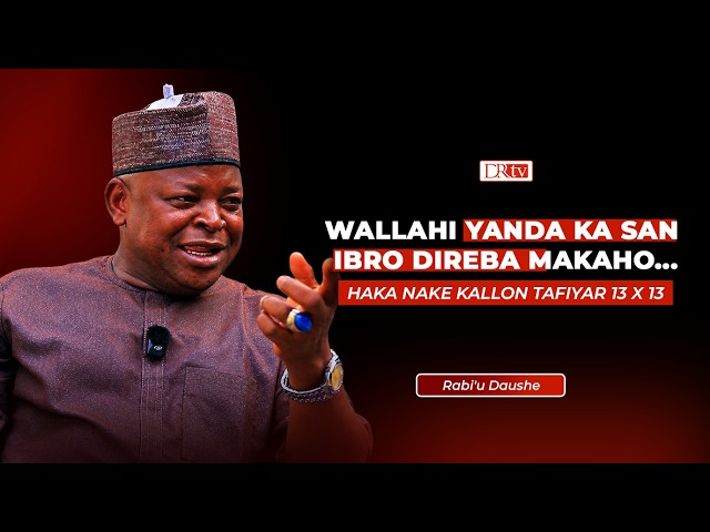 "Wallahi yanda ka san Ibro direba makaho... haka nake kallon tafiyar 13x13 (TripleR)"-Rabi'u Daushe