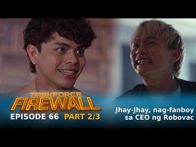 Taskforce Firewall: Jhay-Jhay goes fanboy mode over the Robovac CEO (Episode 66 - Part 2/3)
