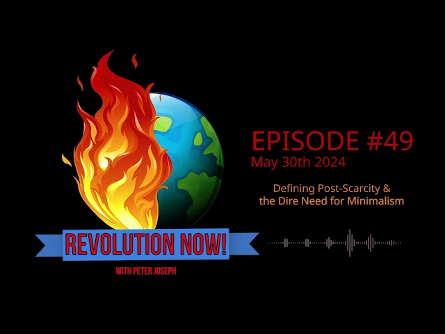 Revolution Now! with Peter Joseph | Ep #49 | May 30th 2024