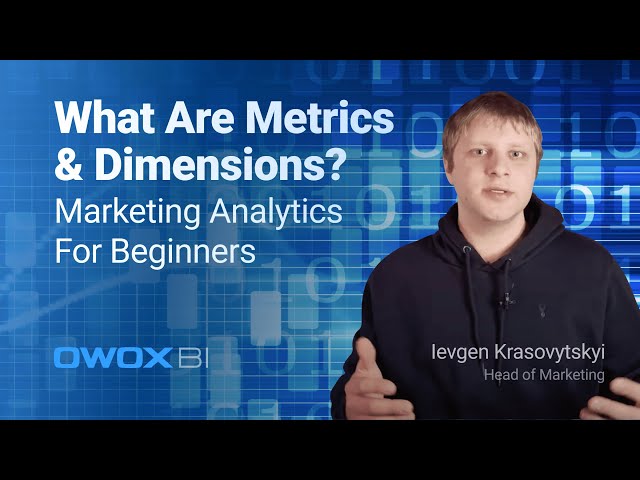 What Are Metrics & Dimensions? Marketing Analytics for Beginners
