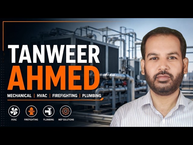Tanweer Ahmed | Mechanical | HVAC | Firefighting | Plumbing | MEP Engineer