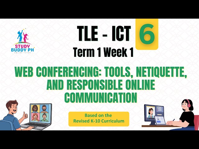 TLE - ICT 6 Term 1 Week 1: Web Conferencing | Different Tools, Netiquette, and Digital Citizenship
