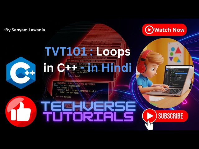 Lecture 9 - C++ Loops Full Tutorial | Infinite Loop, Nested Loop, Break & Continue | TVT101