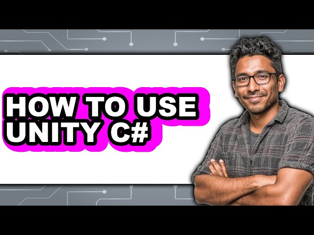 How to Use Unity C# - Easy Guide