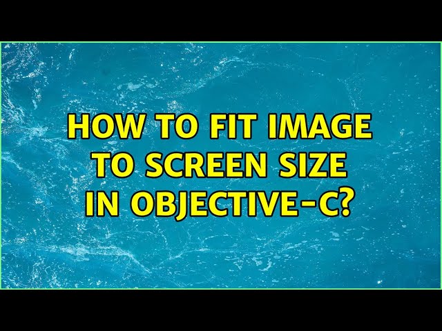 How to fit image to screen size in Objective-C? (2 Solutions!!)