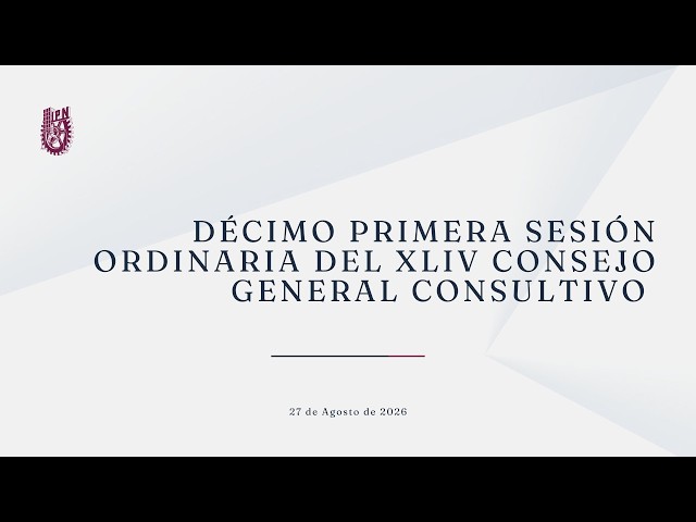 Décimo Primera Sesión Ordinaria del XLIV Consejo General Consultivo
