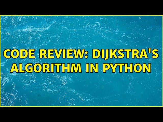 Code Review: Dijkstra's algorithm in Python
