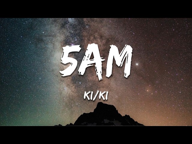 KI/KI - 5AM (Lyrics)