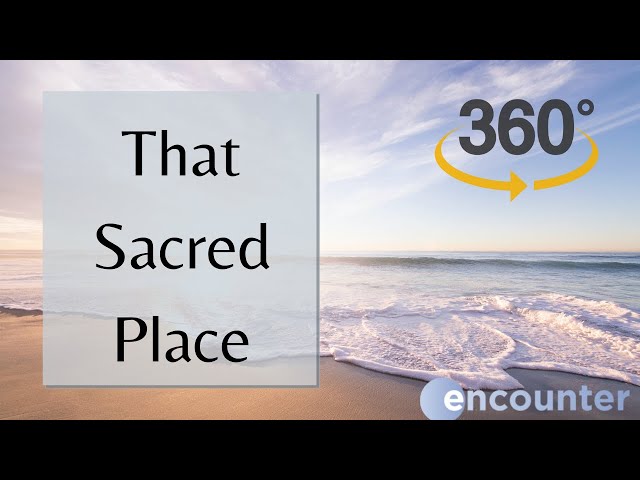 That Sacred Place | 360° VR Meditation