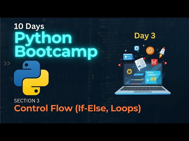 Control Flow (If-Else, Loops): Conditions and Loops - Python Programming Bootcamp - Day 3
