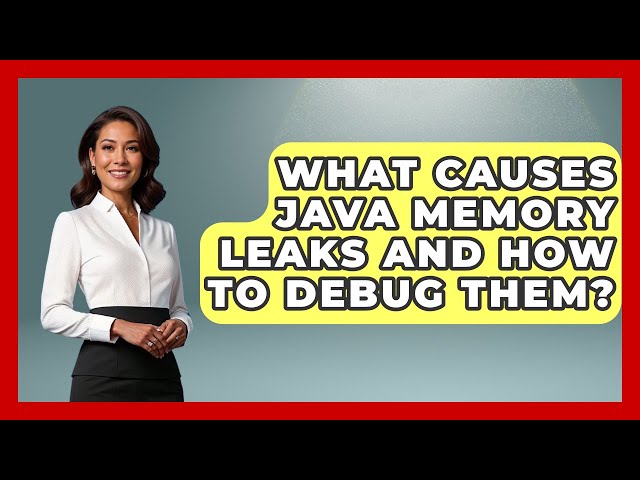 What Causes Java Memory Leaks And How To Debug Them? - Learn To Troubleshoot