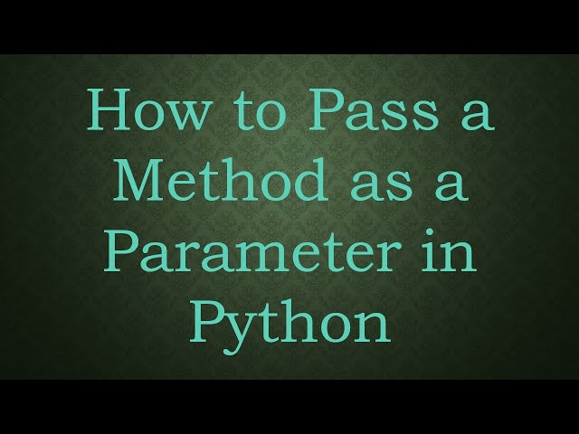 How to Pass a Method as a Parameter in Python