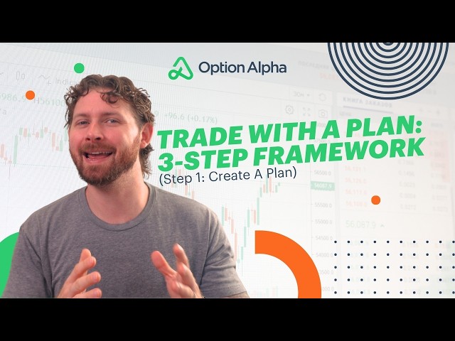 Trade With a Plan: 3-Step Framework (Step 1: Create A Plan)