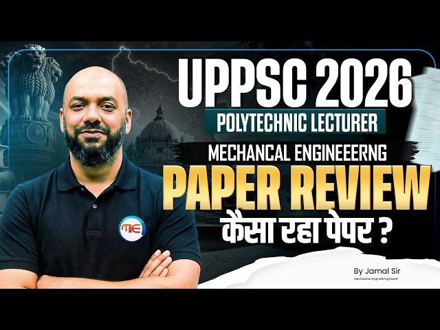 UPPSC Polytechnic Lecturer 2026 Paper Review | How was the paper? | Mechanical Engg. | by Jamal sir