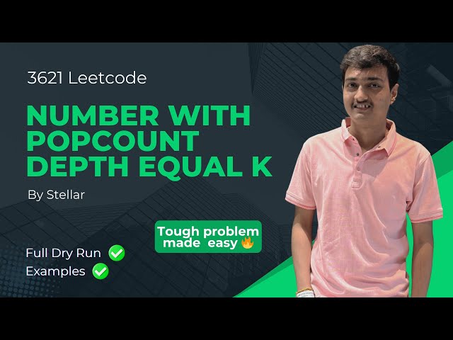 3621 Number of Integers With Popcount-Depth Equal to K I | Leetcode Bi-Weekly Contest 161 | Digit DP