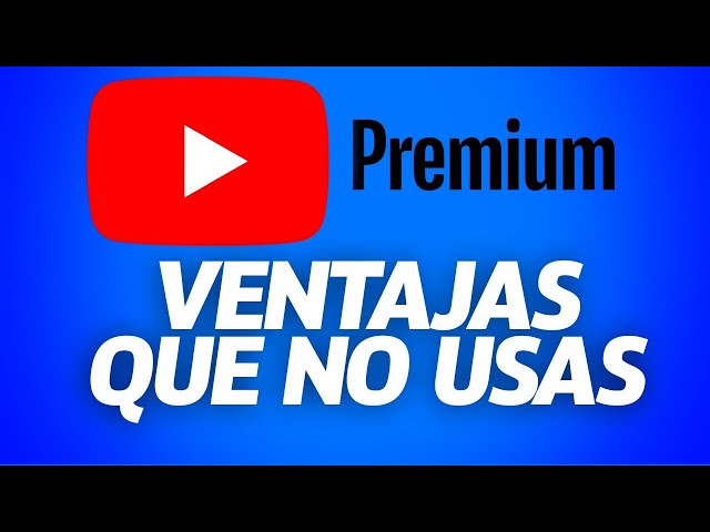 8 Ventajas de YouTube Premium Que NO Conocías