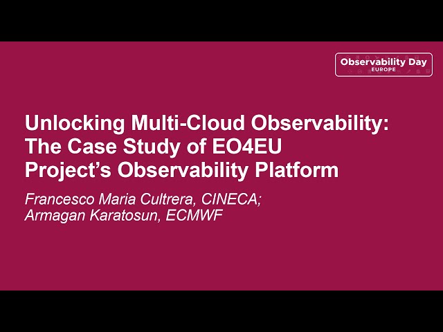 Unlocking Multi-Cloud Observability: The Case Study of...- Francesco Cultrera, Armagan Karatosun