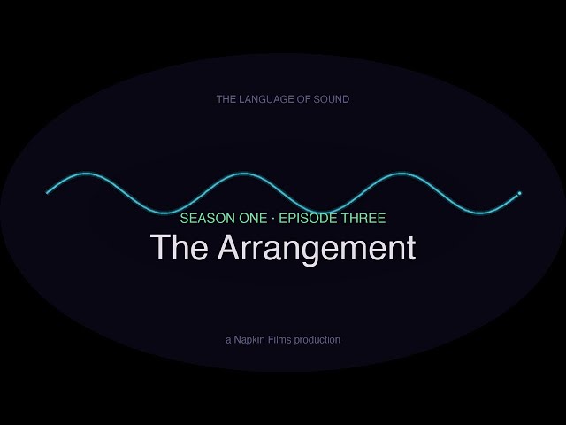 The Arrangement | The Language of Sound, S1E3 (a Napkin Films series)
