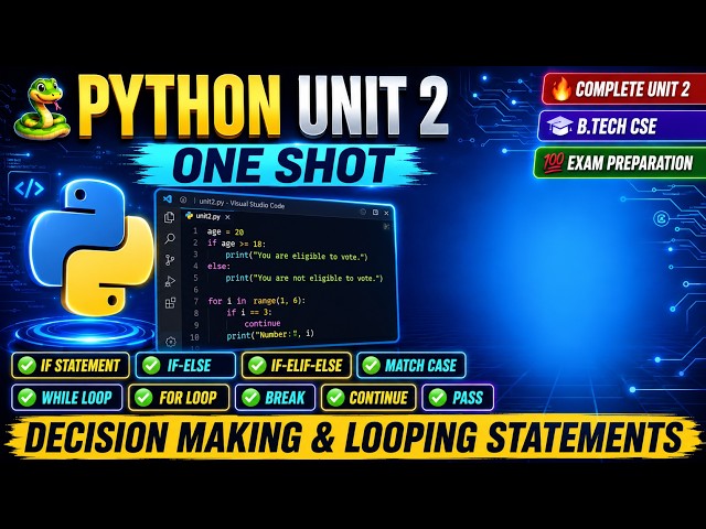 Python Programming Unit 2 Complete | Decision Making & Looping Statements | If, Else, Loops,,