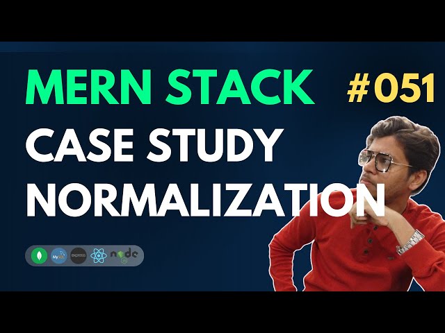 Case Study Normalization - MERN Stack Full Course Playlist - 051