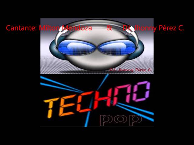 BAILA TECHNO POP  -  DJ. Jhonny Pérez C.