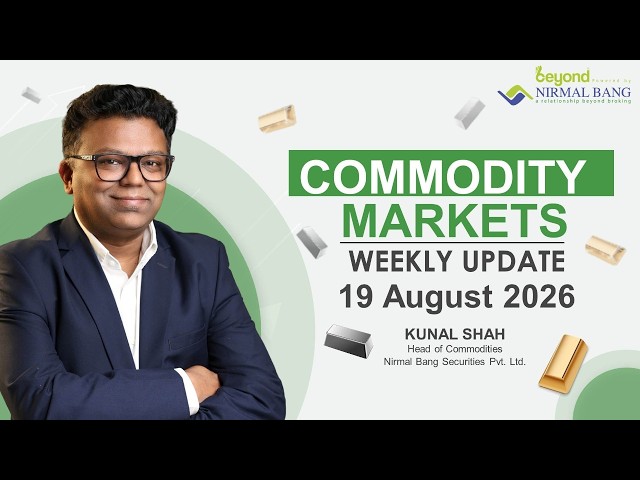 Commodity Market Updates with Kunal Shah - Head of Research (Commodity)