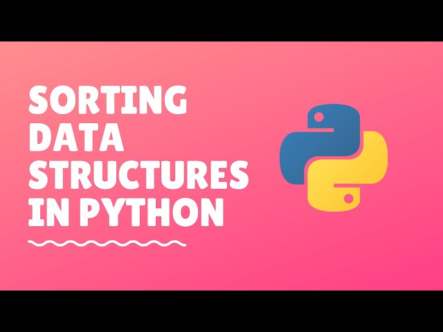 Advanced Python Tutorial #3 - Sorting Data Structures