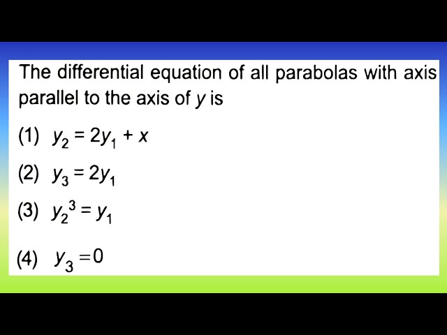 The differential equation of all parabolas with axis parallel to the axis of y is:...| Doubtify JEE