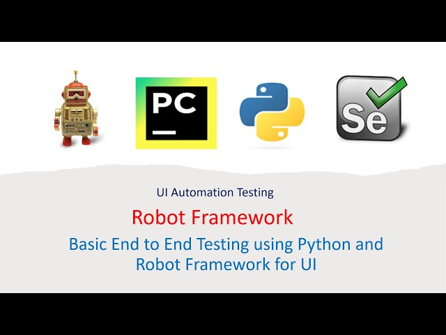 Python Robot Framework For UI Part 31:  Basic End to End Testing using  Robot Framework for UI