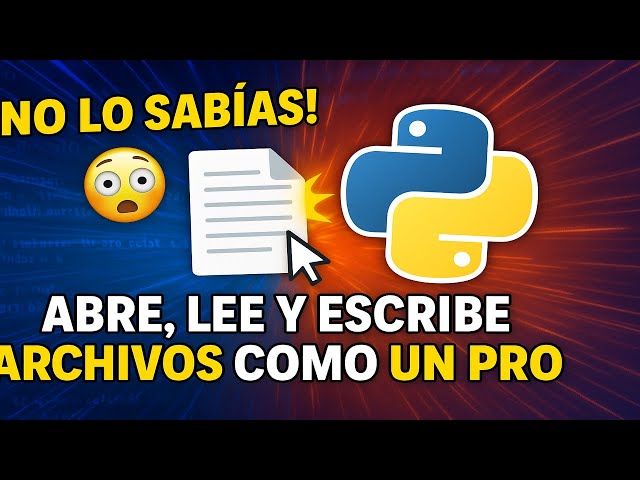 😎🔥 APRENDE PYTHON DESDE CERO 🚀 | MANEJO DE ARCHIVOS: LEE Y ESCRIBE COMO UN PRO 🐍 [CURSO 2025]