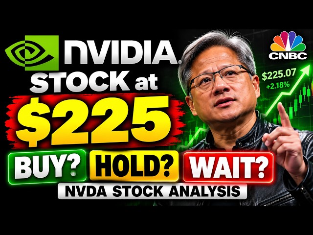 NVIDIA STOCK at $225 — Buy, Hold or Wait? | NVDA Stock Analysis | CNBC