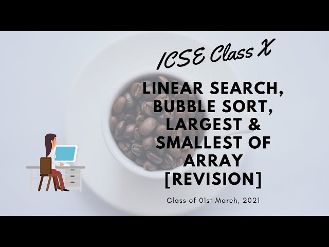 ICSE Class X: Linear Search, Largest Smallest of Array, Bubble Sort Revision [Bengali]