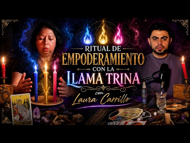 Ep.#10 Ritual de Empoderamiento con la Llama Trina - Laura Carrillo