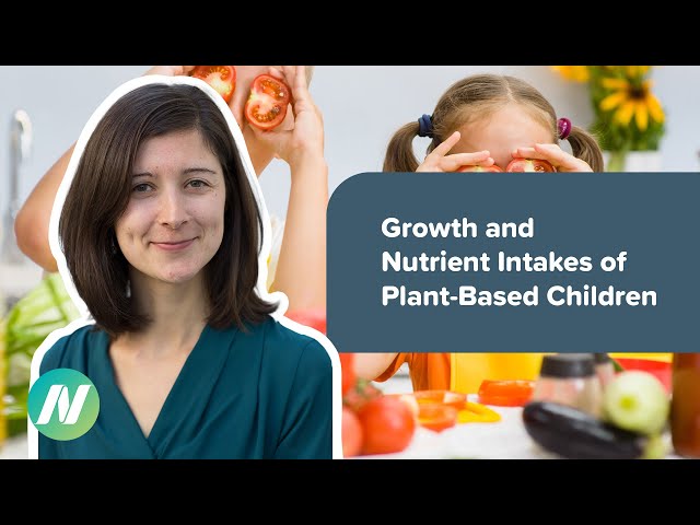 The Growth and Nutrient Intakes of Children Raised on Plant-Based Diets